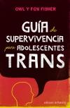 GUÍA DE SUPERVIVENCIA PARA ADOLESCENTES TRANS | 9788472909342 | FISHER, OWL/ FISHER, FOX | Llibreria L'Illa - Llibreria Online de Mollet - Comprar llibres online