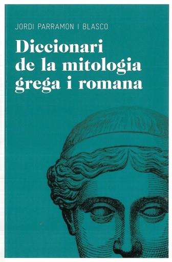 DICCIONARI DE MITOLOGIA GREGA I ROMANA | 9788492672851 | PARRAMON I BLASCO, JORDI | Llibreria L'Illa - Llibreria Online de Mollet - Comprar llibres online