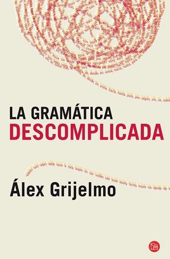 GRAMÁTICA DESCOMPLICADA, LA | 9788466325516 | GRIJELMO, ALEX | Llibreria L'Illa - Llibreria Online de Mollet - Comprar llibres online