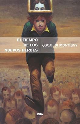 TIEMPO DE LOS NUEVOS HEROES, EL | 9788490569689 | DI MONTIGNY, OSCAR | Llibreria L'Illa - Llibreria Online de Mollet - Comprar llibres online