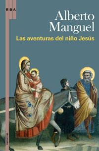 AVENTURAS DEL NIÑO JESUS, LAS | 9788498676617 | MANGUEL, ALBERTO | Llibreria L'Illa - Llibreria Online de Mollet - Comprar llibres online