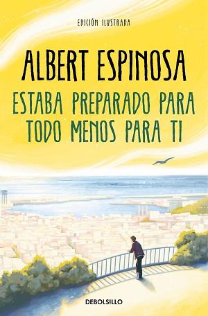 ESTABA PREPARADO PARA TODO MENOS PARA TI | 9788466362214 | ESPINOSA, ALBERT | Llibreria L'Illa - Llibreria Online de Mollet - Comprar llibres online