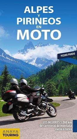 ALPES Y PIRINEOS EN MOTO | 9788491581611 | PARDO BLANCO, PEDRO | Llibreria L'Illa - Llibreria Online de Mollet - Comprar llibres online