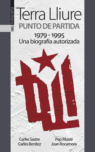 TIERRA LLIURE PUNTO DE PARTIDA 1979 1995 UNA BIOGRAFIA AUTORIZADA | 9788415313458 | AA VV | Llibreria L'Illa - Llibreria Online de Mollet - Comprar llibres online