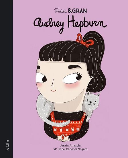 PETITA & GRAN AUDREY HEPBURN | 9788490651124 | SÁNCHEZ VEGARA, MARÍA ISABEL/ARRAZOLA OTADUY, AMAIA | Llibreria L'Illa - Llibreria Online de Mollet - Comprar llibres online