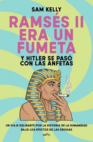 RAMSÉS II ERA UN FUMETA (Y HITLER SE PASÓ CON LAS ANFETAS) | 9791387724245 | KELLY, SAM | Llibreria L'Illa - Llibreria Online de Mollet - Comprar llibres online