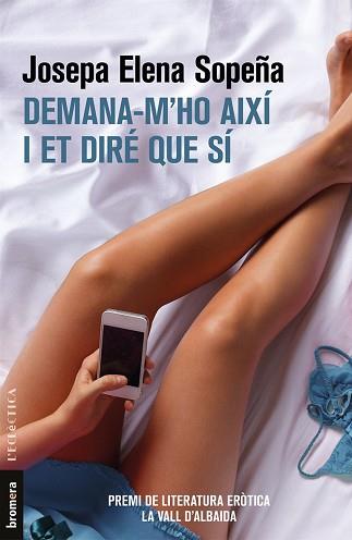 DEMANA-M'HO AIXÍ I ET DIRÉ QUE SÍ | 9788490267431 | SOPEÑA, JOSEPA ELENA