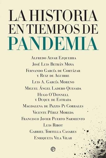 HISTORIA EN TIEMPOS DE PANDEMIA, LA | 9788413842035 | ALVAR EZQUERRA, ALFREDO/BETRÁN MOYA, JOSÉ LUIS/GARCÍA DE CORTÁZAR Y RUIZ DE AGUIRRE, FERNANDO/GARCÍA