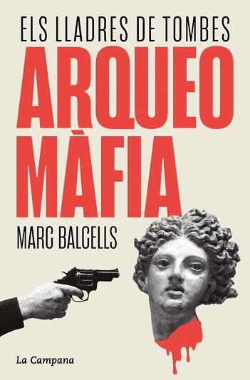 ARQUEOMÀFIA | 9788419836229 | BALCELLS, MARC | Llibreria L'Illa - Llibreria Online de Mollet - Comprar llibres online