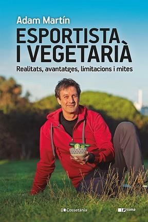 ESPORTISTA I VEGETARIÀ | 9788413561608 | MARTÍN SKILTON, ADAM | Llibreria L'Illa - Llibreria Online de Mollet - Comprar llibres online