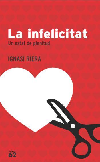 INFELICITAT, LA | 9788429758603 | RIERA, IGNASI | Llibreria L'Illa - Llibreria Online de Mollet - Comprar llibres online