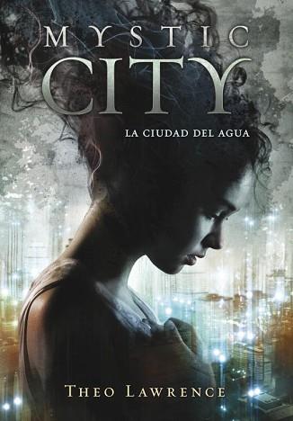 MYSTIC CITY. LA CIUDAD DEL AGUA | 9788415580430 | LAWRENCE, THEO | Llibreria L'Illa - Llibreria Online de Mollet - Comprar llibres online