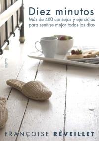 DIEZ MINUTOS. MAS DE 400 CONSEJOS Y EJERCICIOS PARA SENTIRTE | 9788449319761 | REVEILLET, FRANÇOIS | Llibreria L'Illa - Llibreria Online de Mollet - Comprar llibres online