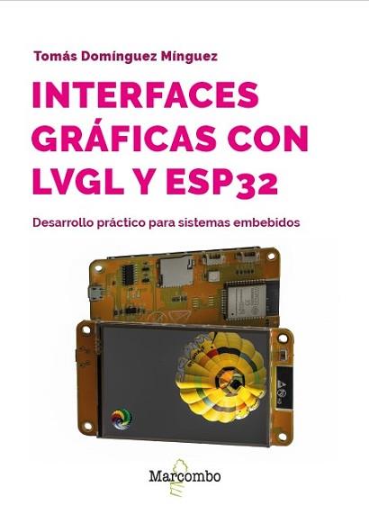 INTERFACES GRÁFICAS CON LVGL Y ESP32 | 9788426742575 | DOMÍNGUEZ MÍNGUEZ, TOMÁS | Llibreria L'Illa - Llibreria Online de Mollet - Comprar llibres online