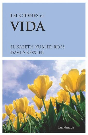 LECCIONES DE VIDA | 9788489957336 | KUBLER ROSS, ELISABETH / KESSLER, DAVID | Llibreria L'Illa - Llibreria Online de Mollet - Comprar llibres online
