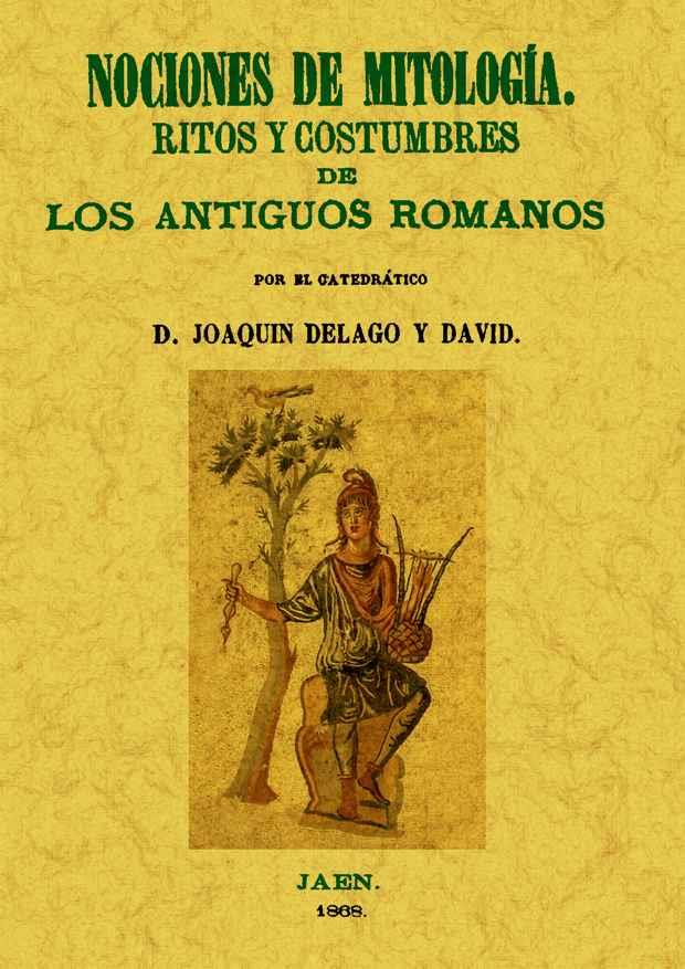 NOCIONES DE MITOLOGIA : RITOS Y COSTUMBRES DE LOS ANTIGUOS R | 9788497616935 | DELAGO Y DAVID, JOAQUÍN | Llibreria L'Illa - Llibreria Online de Mollet - Comprar llibres online