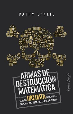 ARMAS DE DESTRUCCIÓN MATEMÁTICA | 9788494740848 | O'NEIL, CATHY