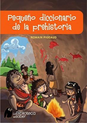 PEQUEÑO DICCIONARIO DE LA PREHISTORIA | 9788497543774 | PIGEAUD, ROMAIN