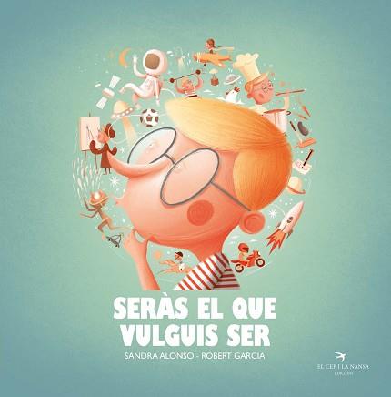 SERÀS EL QUE VULGUIS SER | 9788418522222 | ALONSO VILLAR, SANDRA | Llibreria L'Illa - Llibreria Online de Mollet - Comprar llibres online