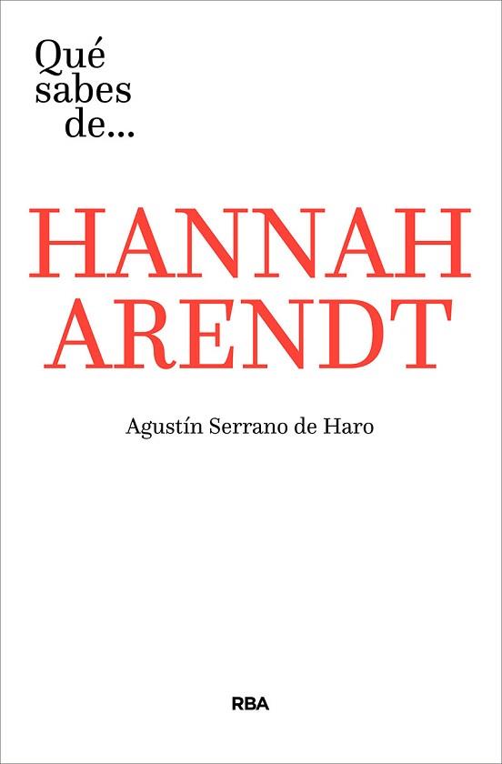 QUÉ SABES DE HANNAH ARENDT | 9788491871293 | SERRANO DE HARO, AGUSTÍN | Llibreria L'Illa - Llibreria Online de Mollet - Comprar llibres online