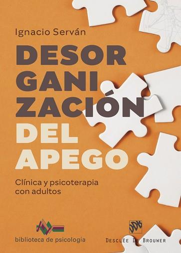DESORGANIZACIÓN DEL APEGO. CLÍNICA Y PSICOTERAPIA CON ADULTOS | 9788433032164 | SERVÁN GARCÍA, IGNACIO | Llibreria L'Illa - Llibreria Online de Mollet - Comprar llibres online