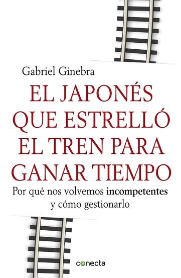 JAPONES QUE ESTRELLO EL TREN PARA GANAR TIEMPO, EL | 9788415431190 | GINEBRA, GABRIEL