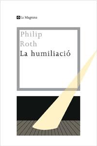 HUMILIACIO, LA | 9788482640334 | ROTH, PHILIP | Llibreria L'Illa - Llibreria Online de Mollet - Comprar llibres online