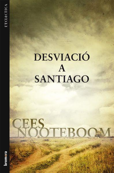 DESVIACIO A SANTIAGO | 9788498247060 | NOOTEBOOM, CEES | Llibreria L'Illa - Llibreria Online de Mollet - Comprar llibres online