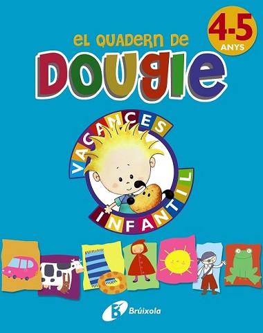 QUADERN DE DOUGIE 4-5 ANYS, EL | 9788499061696 | APARICIO NOGUÉS, ROSA Mª/MANCHA GARCÍA-ROSADO, CARMEN | Llibreria L'Illa - Llibreria Online de Mollet - Comprar llibres online