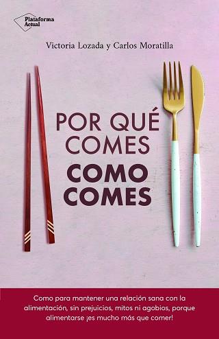 POR QUÉ COMES COMO COMES | 9788417886639 | LOZADA, VICTORIA/MORATILLA, CARLOS | Llibreria L'Illa - Llibreria Online de Mollet - Comprar llibres online