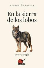 EN LA SIERRA DE LOS LOBOS | 9788419624925 | TALEGON, JAVIER | Llibreria L'Illa - Llibreria Online de Mollet - Comprar llibres online