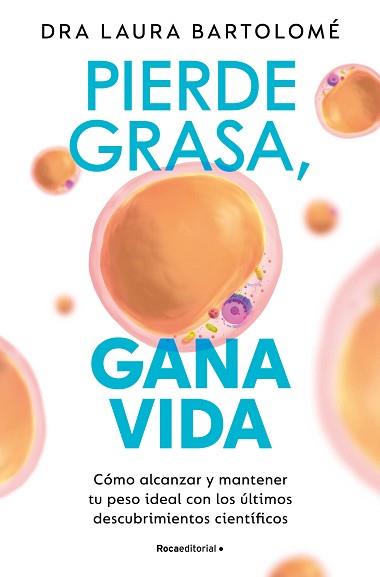 PIERDE GRASA GANA VIDA | 9788419965127 | BARTOLOMÉ, DRA. LAURA