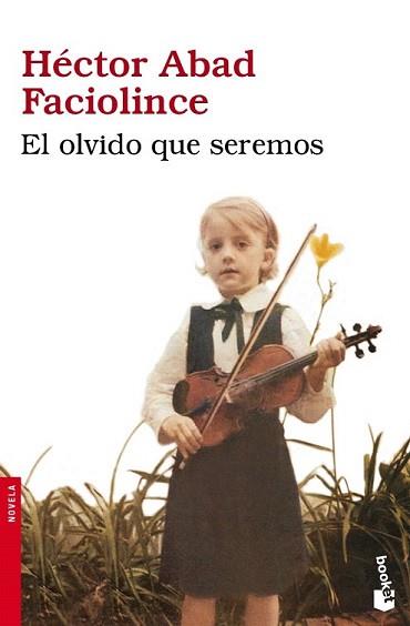 OLVIDO QUE SEREMOS, EL | 9788432250736 | ABAD FACIOLINCE, HECTOR