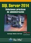 SQL SERVER 2014 SOLUCIONES PRÁCTICAS DE ADMINISTRACIÓN | 9788499645179 | MEDINA SERRANO, SANTIAGO