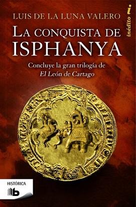 CONQUISTA DE ISPHANYA, LA | 9788490700419 | DE LA LUNA VALERO, LUÍS
