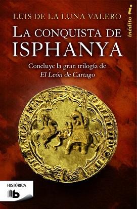 CONQUISTA DE ISPHANYA, LA | 9788490700419 | DE LA LUNA VALERO, LUÍS | Llibreria L'Illa - Llibreria Online de Mollet - Comprar llibres online