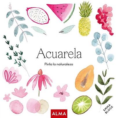 ACUARELA. PINTA LA NATURALEZA (COL. HOBBIES) | 9788418933165 | BLOCK, EMMA | Llibreria L'Illa - Llibreria Online de Mollet - Comprar llibres online