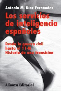 LOS SERVICIOS DE INTELIGENCIA ESPAÑOLES | 9788420676036 | DÍAZ FERNÁNDEZ, ANTONIO M. | Llibreria L'Illa - Llibreria Online de Mollet - Comprar llibres online
