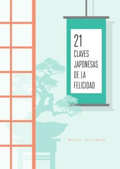 21 CLAVES JAPONESAS DE LA FELICIDAD | 9788494967009 | YOSHIMURA, MIYUKI