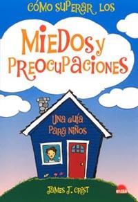 CÓMO SUPERAR LOS MIEDOS Y PREOCUPACIONES | 9788497541251 | CRIST, JAMES, J.
