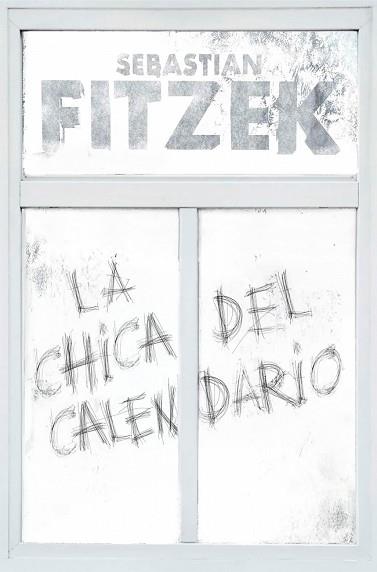 CHICA DEL CALENDARIO, LA | 9788466669153 | FITZEK, SEBASTIAN | Llibreria L'Illa - Llibreria Online de Mollet - Comprar llibres online
