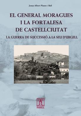 GENERAL MORAGUES I LA FORTALESA DE CASTELLCIUTAT, EL | 9788492811229 | PLANES I BALL, JOSEP ALBERT | Llibreria L'Illa - Llibreria Online de Mollet - Comprar llibres online