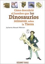 COMO DESCUBRIO EL HOMBRE QUE LOS DINOSAURIOS REINARON SOBRE | 9786074001549 | NOUEL-RENIER, JULIETTE