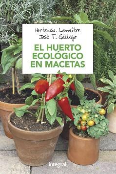 HUERTO ECOLOGICO EN MACETAS, EL | 9788491180753 | LEMAITRE, HORTENSIA | Llibreria L'Illa - Llibreria Online de Mollet - Comprar llibres online