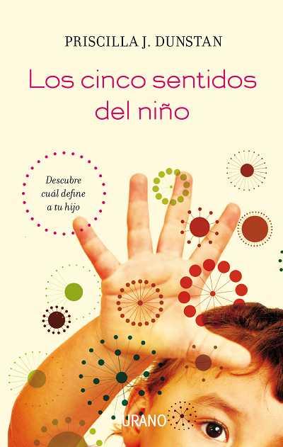 CINCO SENTIDOS DEL NIÑO, LOS | 9788479537531 | DUNSTAN, PRISCILLA J. | Llibreria L'Illa - Llibreria Online de Mollet - Comprar llibres online