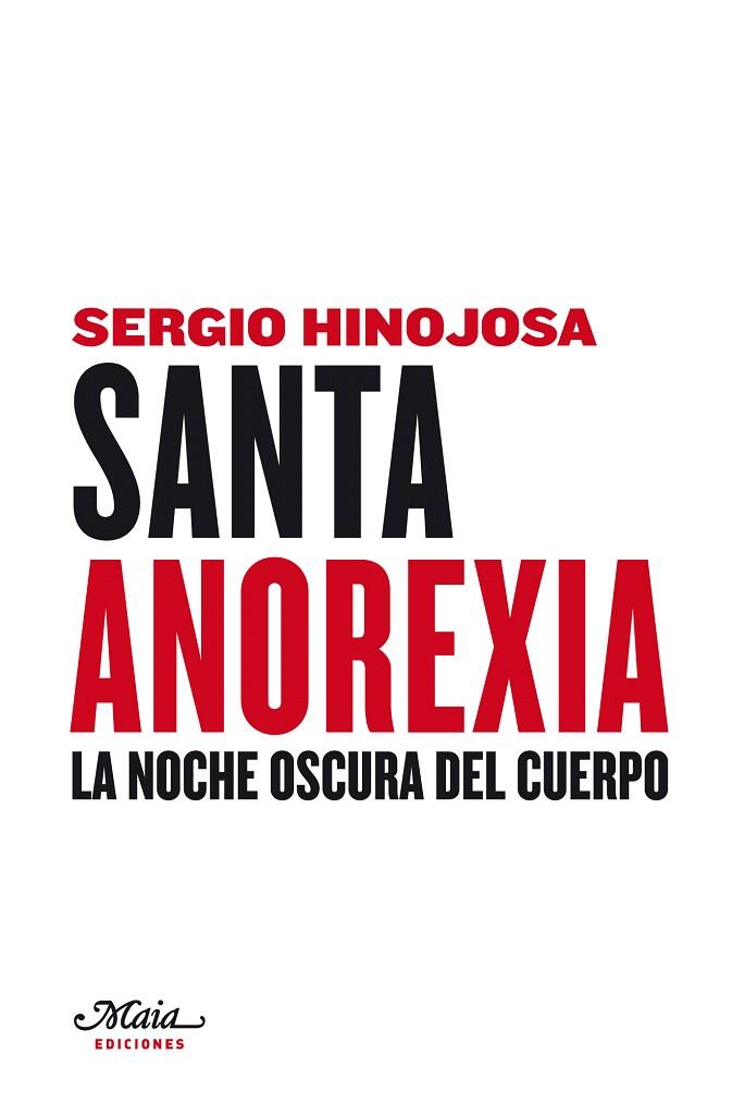 SANTA ANOREXIA LA NOCHE OSCURA DEL CUERPO | 9788493664190 | HINOJOSA, SERGIO | Llibreria L'Illa - Llibreria Online de Mollet - Comprar llibres online