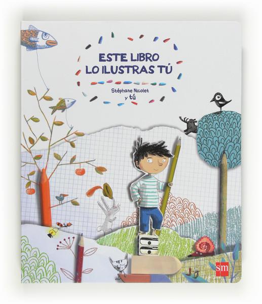 ESTE LIBRO LO ILUSTRAS TU | 9788467552331 | NICOLET, STÉPHANE | Llibreria L'Illa - Llibreria Online de Mollet - Comprar llibres online