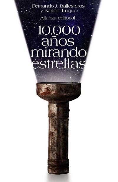 10.000 AÑOS MIRANDO ESTRELLAS | 9788420650814 | BALLESTEROS ROSELLÓ, FERNANDO J./LUQUE SERRANO, BA