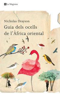GUIA DELS OCELLS DE L'AFRICA ORIENTAL | 9788498674200 | DRAYSON, NICHOLAS | Llibreria L'Illa - Llibreria Online de Mollet - Comprar llibres online