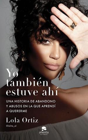 YO TAMBIÉN ESTUVE AHÍ | 9788413443225 | ORTIZ, LOLA | Llibreria L'Illa - Llibreria Online de Mollet - Comprar llibres online